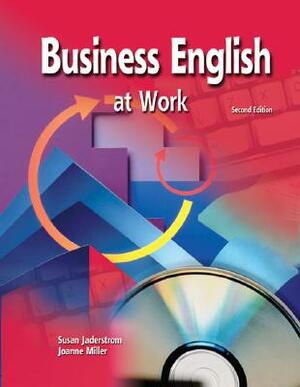 Business English at Work Student Text/Premium Olc Content Package by Joanne Miller, Susan Jaderstrom