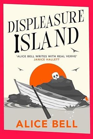 Displeasure Island: 'Agatha Christie meets Ghosts' J M Hall by Alice Bell, Alice Bell