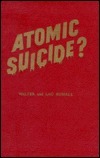Atomic Suicide? by Walter Russell