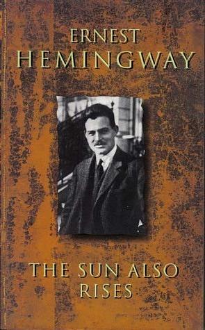 The Sun Also Rises by Ernest Hemingway