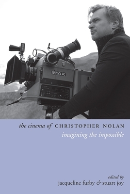 The Cinema of Christopher Nolan: Imagining the Impossible by 