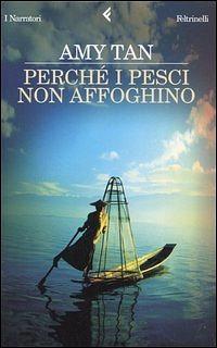 Perché i pesci non affoghino by Amy Tan