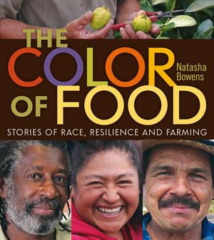 The Color of Food: Stories of Race, Resilience and Farming by Natasha Bowens