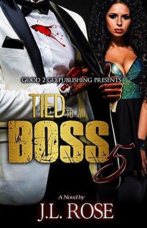 Tied to a Boss 5 by J.L. Rose, J.L. Rose