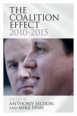 The Coalition Effect, 2010–2015 by Mike Finn, Anthony Seldon