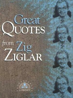 Great Quotes from Zig Ziglar by Zig Ziglar, Career Press