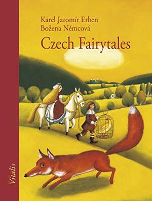 Czech Fairytales by Božena Němcová, Karel Jaromír Erben