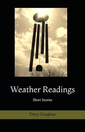 Weather Readings by Tracy Gaughan