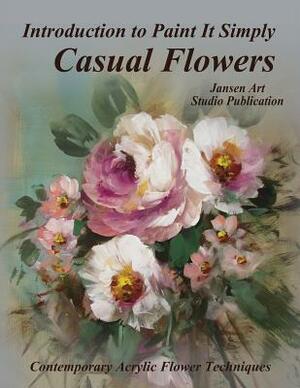 Introduction to Paint It Simply: Casual Flowers by David Jansen Mda, Jansen Art Studio