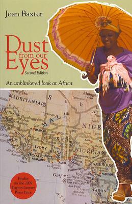 Dust from Our Eyes: An Unblinkered Look at Africa by Joan Baxter