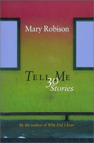 Tell Me 30 Stories by Mary Robison