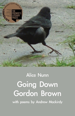 Going Down Gordon Brown: with poems by Andrew Mackirdy by Alice Nunn