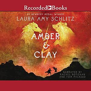 Amber and Clay by Laura Amy Schlitz, Julia Iredale