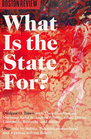 What is the State for? by Olúfẹ́mi O. Táíwò