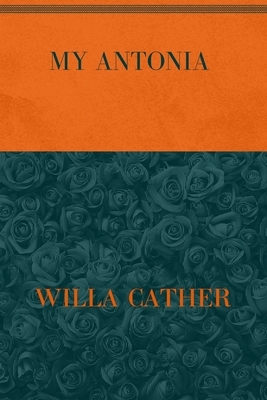 My Antonia: Special Version by Willa Cather