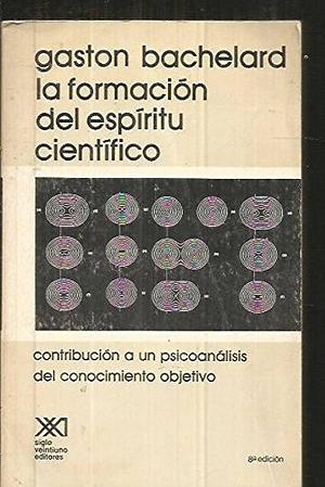 La formación del espíritu científico by Gaston Bachelard, Jose Babini