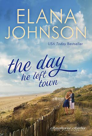 The Day He Left Town by Elana Johnson