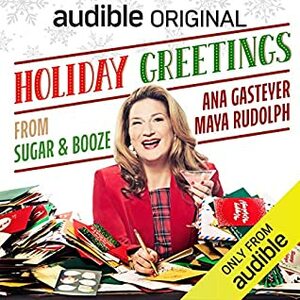 Holiday Greetings from Sugar and Booze by Ana Gasteyer, Mona Mansour, Maya Rudolph