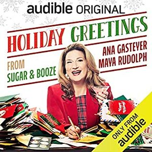 Holiday Greetings from Sugar and Booze by Ana Gasteyer, Maya Rudolph, Mona Mansour