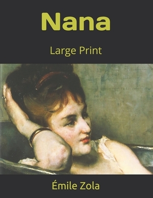 Nana: Large Print by Émile Zola