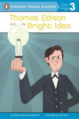 Thomas Edison and His Bright Idea by Patricia Brennan Demuth