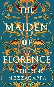 The Maiden of Florence by Katherine Mezzacappa