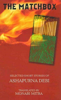 The Matchbox: Selected Short Stories of Ashapurna Debi by Ashapurna Devi, Monabi Mitra