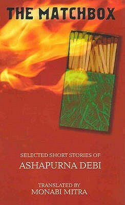 The Matchbox: Selected Short Stories of Ashapurna Debi by Monabi Mitra, Ashapurna Devi