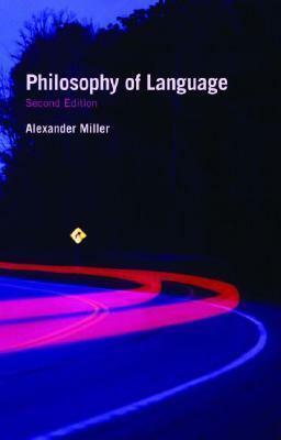 Philosophy Of Language by Alexander Miller