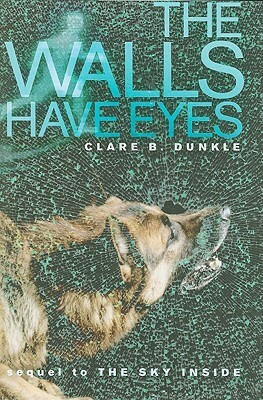 The Walls Have Eyes by Clare B. Dunkle