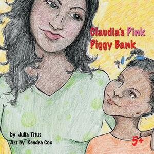 Claudia's Pink Piggy Bank: Saving by Julia Titus