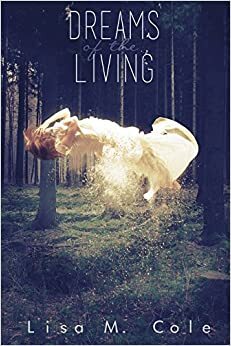 Dreams of the Living by Lisa M. Cole