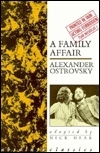 A Family Affair by Александр Николаевич Островский, Aleksandr Ostrovsky