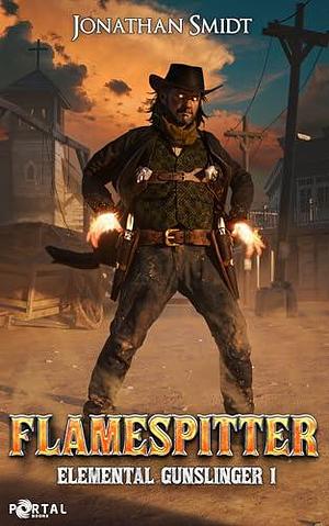 Flamespitter (Elemental Gunslinger, Book 1) - A Wild West Cultivation Story by Portal Books, Jonathan Smidt, Jonathan Smidt