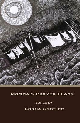 Momma's Prayer Flags by Lorna Crozier