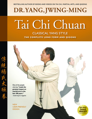 Tai Chi Chuan Classical Yang Style: The Complete Form Qigong by Tsung Hwa Jou, Yang Jwing-Ming