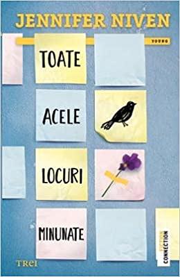 Toate acele locuri minunate by Jennifer Niven, Mihaela Apetrei