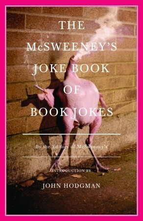 The McSweeney's Joke Book of Book Jokes by McSweeney's Publishing, John Hodgman, Jared Young