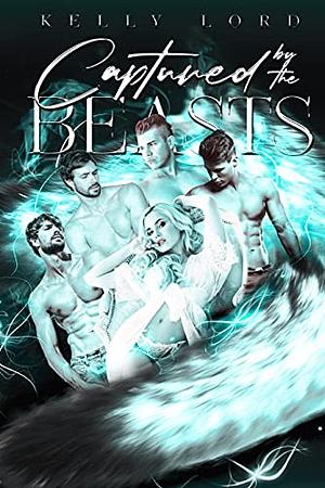 Captured by the Beasts: Part One by Kelly Lord