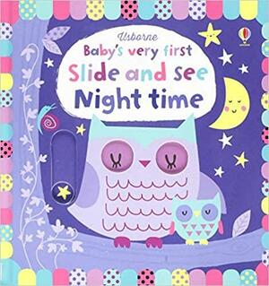 Baby's Very First Slide and See Night Time by Fiona Watt