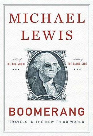 Boomerang: Travels in the New Third Word by Michael Lewis, Michael Lewis