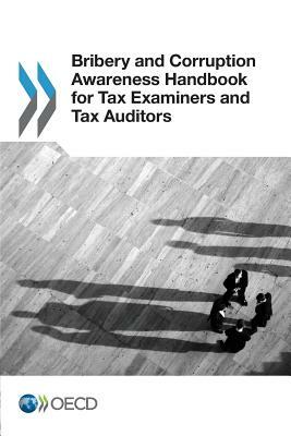 Bribery and Corruption Awareness Handbook for Tax Examiners and Tax Auditors by Oecd