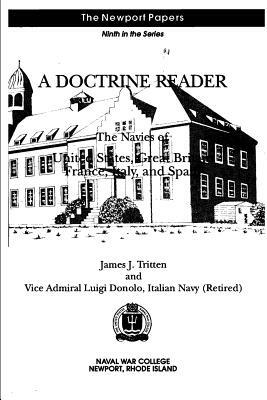 A Doctrine Reader: The Navies of United States, Great Britain, France, Italy, and Spain: Naval War College Newport Papers 9 by Italian Navy Donolo, James J. Tritten, Naval War College Press