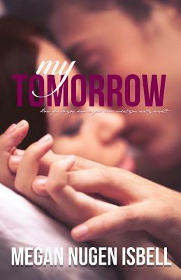 My Tomorrow by Megan Nugen Isbell