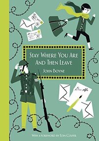 Stay Where You Are And Then Leave by John Boyne