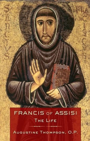 Francis of Assisi: The Life by Augustine Thompson