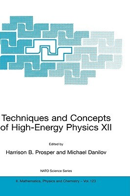 Techniques and Concepts of High-Energy Physics XII by 