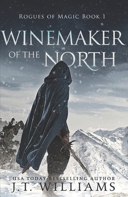 Winemaker of the North by J.T. Williams