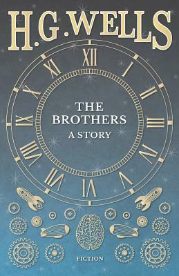 The Brothers - A Story by H.G. Wells