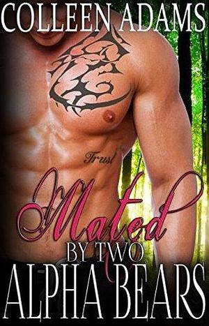 Mated By Two Alpha Bears by Colleen Adams, Colleen Adams